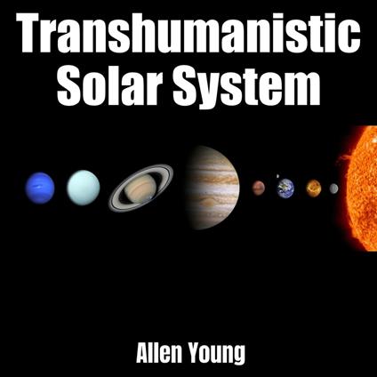 Transhumanistic Solar System