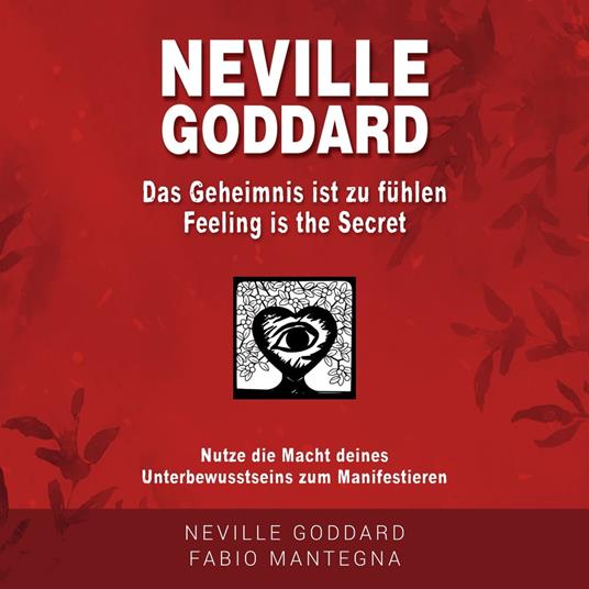 Neville Goddard - Das Geheimnis ist zu fühlen (Feeling is the Secret)