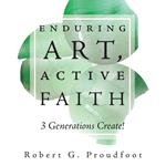 Enduring Art, Active Faith