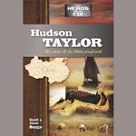 Hudson Taylor, au coeur de la Chine profonde