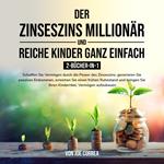 Der Zinseszins-Millionär und Reiche Kinder ganz einfach 2-Bücher-in-1