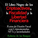 El libro negro de los CRIPTOACTIVOS, la FISCALIDAD y la LIBERTAD FINANCIERA