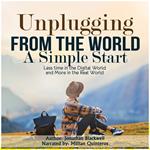 Unplugging from the World: A Simple Start