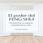 El poder del Feng Shui: Transforma tu espacio, transforma tu vida