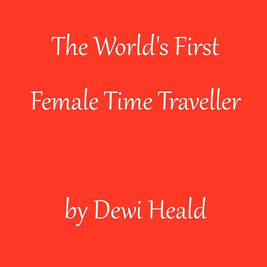 World's First Female Time Traveller, The