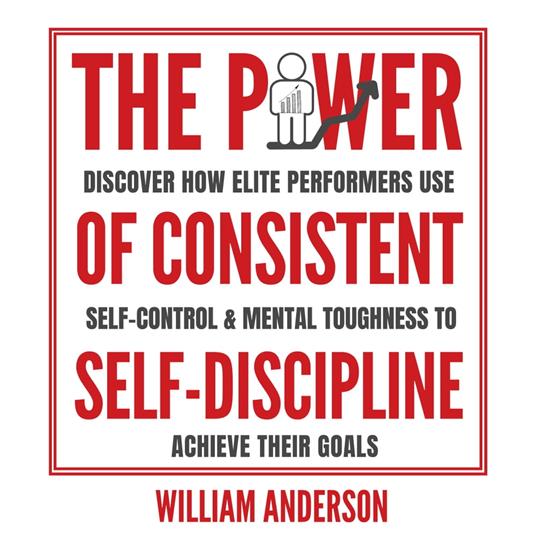 Power of Consistent Self-Discipline, The