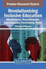 Revolutionizing Inclusive Education: Mindfulness, Neurodiversity, and Executive Functioning Skills