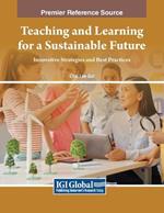 Teaching and Learning for a Sustainable Future: Innovative Strategies and Best Practices