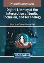 Digital Literacy at the Intersection of Equity, Inclusion, and Technology