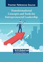 Transformational Concepts and Tools for Entrepreneurial Leadership