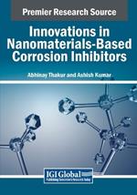 Innovations in Nanomaterials-Based Corrosion Inhibitors