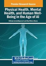 Physical Health, Mental Health, and Human Well-Being in the Age of AI