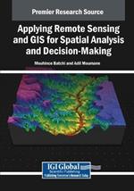 Applying Remote Sensing and GIS for Spatial Analysis and Decision-Making