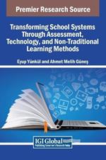 Transforming School Systems Through Assessment, Technology, and Non-Traditional Learning Methods