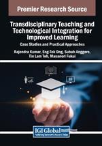 Transdisciplinary Teaching and Technological Integration for Improved Learning: Case Studies and Practical Approaches