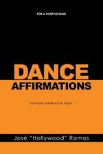 Dance Affirmations: For a Positive Mind - Dancers Affirmation Book