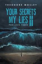 Your Secrets My Lies II: Perilous Times