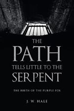 The Path Tells Little to the Serpent: The Birth of the Purple Fox