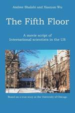 The Fifth Floor: A movie script of International scientists in the US