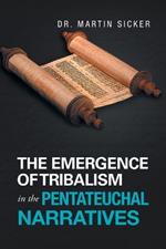 The Emergence of Tribalism in the Pentateuchal Narratives