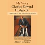 My Story Charles Edward Hodges Sr.