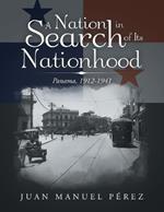 A Nation in Search of Its Nationhood: Panama, 1912-1941