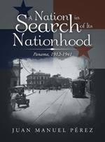 A Nation in Search of Its Nationhood: Panama, 1912-1941