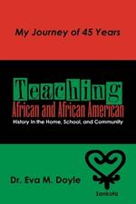 Teaching African and African American History In the Home, School, and Community: My Journey of 45 Years