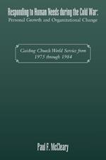 Responding to Human Needs during the Cold War: Personal Growth and Organizational Change: Guiding Church World Service from 1975 through 1984