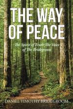 The Way of Peace: The Spirit of Truth The Voice of The Bridegroom