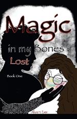 Magic in my Bones: Lost: Book One