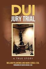 DUI Jury Trial: A True Story