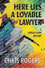 Here Lies a Lovable Lawyer: A Lorelei Levin Mystery