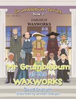 Mr Grumblebum at the Waxworks