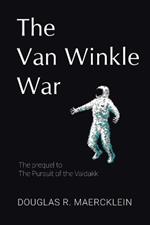The Van Winkle War: The prequel to The Pursuit of the Valdakk