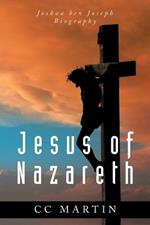 Jesus of Nazareth: Joshua ben Joseph Biography