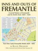 Inns and Outs of Fremantle: A social history of Fremantle and its hotels from 1829 - 1929