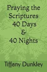 Praying the Scriptures - 40 Days & 40 Nights