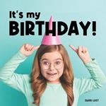 It's My Birthday!: Meet many different children as they celebrate their birthdays