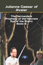 The Germanians Prophecy of the Heavens Eye of the Storm Book: 6