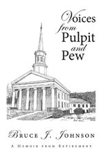 Voices from Pulpit and Pew: A Memoir from Retirement