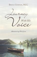 Journey With His Voice: Adventuring With Jesus