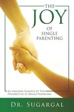 The Joy of Single Parenting: An Amazing Example of The Possibilities in Single Parenting