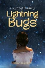 The Art of Catching Lightning Bugs