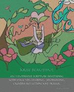 Arise Beautiful: An Illustrated Scripture Devotional with space for coloring, journaling, creative reflection and prayer.