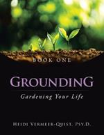 Grounding: Gardening Your Life