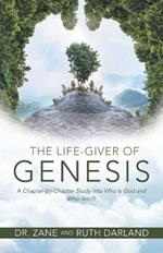 The Life-Giver of Genesis: A Chapter-by-Chapter Study into Who Is God and Who Am I?