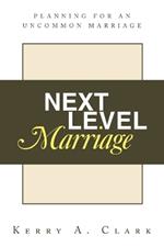 Next Level Marriage: Planning For An Uncommon Marriage