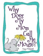 Why Does My Mom Call Me Mouse?