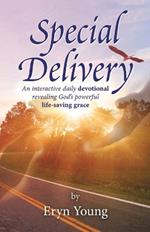 Special Delivery: An interactive daily devotional revealing God's powerful life-saving grace